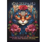 Cat Mandala Coloring Book for Adults: 140 Single-Sided Relaxing Designs for Stress Relief, Mindfulness & Creativity: Beautiful Cats, Floral Patterns & ... Art Therapy Coloring Collection for Adults)
