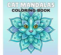 Cat Mandalas Coloring Book: for Adults Featuring Beautiful Mandala Designs for Stress Relief, Mindfulness, and to Help You Relax and Unwind