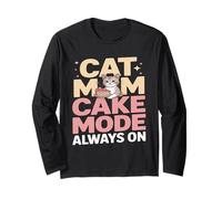 Cat Mom Cake Mode Always On Sweet Lover Long Sleeve T-Shirt