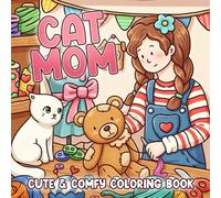 Cat Mom: Cute & Cozy Coloring Book featuring Cozy Girl and Cat Friendship in Daily Life with Bold Easy Illustrations for All Ages Stress Relief