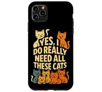 Cat Mom or Dad Yes I Do Really Need All These Cats Funny Pet Case for iPhone 11 Pro Max