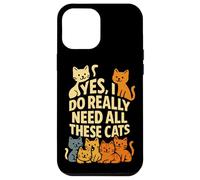 Cat Mom or Dad Yes I Do Really Need All These Cats Funny Pet Case for iPhone 12 Pro Max