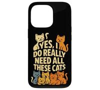 Cat Mom or Dad Yes I Do Really Need All These Cats Funny Pet Case for iPhone 13 Pro