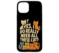 Cat Mom or Dad Yes I Do Really Need All These Cats Funny Pet Case for iPhone 15 Plus