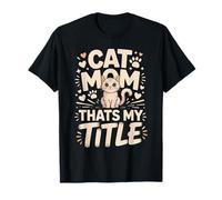 Cat Mom Thats My Title Cat Lover T-Shirt