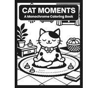 Cat Moments A Monochrome Coloring Book: Explore Relaxing Playful Scenes Using One Color For Adults And Teens (Black And White Art)