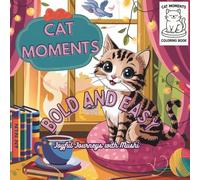 Cat moments: Bold and easy coloring book