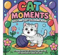 cat moments bold and easy coloring book: A Relaxing Coloring Book Featuring Simple and Bold Cat Illustrations for Adults and Teens