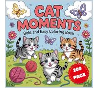 Cat Moments - Bold and Easy Coloring Book: Adorable Cats in Fun and Playful Scenes with Bold Outlines - Perfect for Kids, Seniors & Beginners