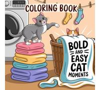 Cat Moments Bold and Easy: Coloring Book for Adults and Kids - Cute and Easy Cat Coloring Pages for Relaxation and Creativity (Bold & Easy Coloring Book)