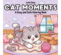 Cat Moments Coloring Book for Kids: A Fun and Easy Coloring Book for Kids Ages 4-8 with Big, Simple Pictures of Cute Cats and Their Sweet Meow Life