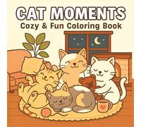 Cat Moments: Cozy & Fun Meow Life Coloring Book for Adults and Kids