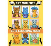 Cat Moments : Cute Coloring Book for Children and Adults: Meow Life Coloring Book for Adults and Teens (Stress Relief, Fun Summer Activity)