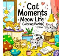Cat Moments: Meow Life Coloring Book (2): A Relaxing Coloring Book of Cute Cats in Cozy Home Scenes - for Cat Lovers, Adults, and Teens