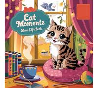 Cat Moments: Meow Life Coloring Book: A Cute and Fun 90-Page Coloring Adventure Featuring Whimsical Cats for Adults and Teens Funny Cats Bold and Easy Designs for Relaxation