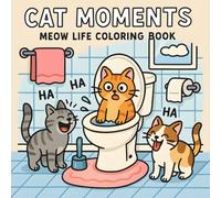 Cat Moments: Meow Life Coloring Book: A Cute and Fun 90-Page Coloring Adventure Featuring Whimsical Cats for Adults and Teens Funny Cats Bold and Easy Designs for Relaxation