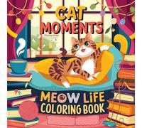 Cat Moments Meow Life Coloring Book (Bold & Easy) Pt 1: For All Cat Lovers (Bold & Easy Coloring Books)