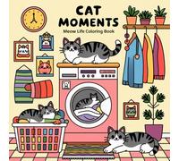 Cat Moments Meow Life Coloring Book: Cute Activities for Relaxation and Stress Relief