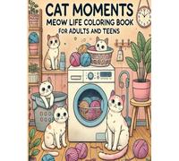 Cat moments meow life coloring book for Adults and Teens
