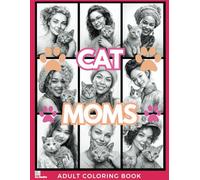 Cat Moms Adult Coloring Book: Beautiful Grayscale Drawings of Diverse Women and Their Cats for Relaxation, Stress Relief and Mindfulness (Gorgeous Grayscale Portraits)