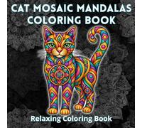 Cat Mosaic Mandalas Coloring Book for Adults: Square and Round Cat Mandalas and Mandala-Filled Cat Designs for Stress Relief Coloring (Bold Mandalas)