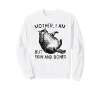 cat mother i am but skin and bones Sweatshirt