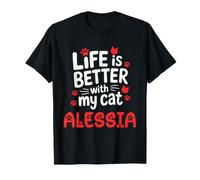 Cat Name Alessia Life is Better with My Cat Alessia T-Shirt