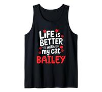 Cat Name Bailey Life is Better with My Cat Bailey Tank Top