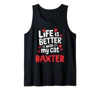 Cat Name Baxter Life Is Better With My Cat Baxter Tank Top