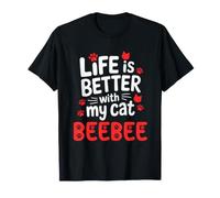 Cat Name Beebee Life is Better with My Cat Beebee T-Shirt