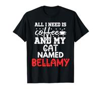 Cat Name Bellamy Gifts All I Need is Coffee Cat Named Value Graphic T-Shirt