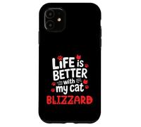 Cat Name Blizzard Life Is Better With My Cat Blizzard Case for iPhone 11