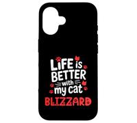 Cat Name Blizzard Life Is Better With My Cat Blizzard Case for iPhone 16