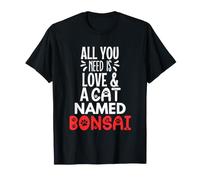 Cat Name Bonsai Design - All You Need is Love! T-Shirt