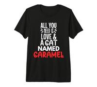 Cat Name Caramel Design - All You Need is Love! Premium T-Shirt