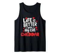 Cat Name Cheddar Life is Better with My Cat Cheddar Tank Top