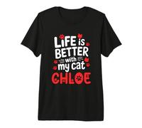 Cat Name Chloe Life is Better with My Cat Chloe Premium T-Shirt