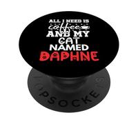 Cat Name Daphne Gifts All I Need Is Coffee Cat Named Daphne PopSockets Adhesive PopGrip