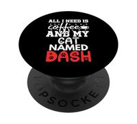 Cat Name Dash Gifts All I Need Is Coffee Cat Named Dash PopSockets Adhesive PopGrip
