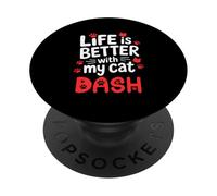 Cat Name Dash Life Is Better With My Cat Dash PopSockets Adhesive PopGrip