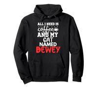 Cat Name Dewey Gifts All I Need Is Coffee Cat Named Dewey Pullover Hoodie