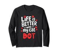 Cat Name Dot Life is Better with My Cat Dot Long Sleeve T-Shirt