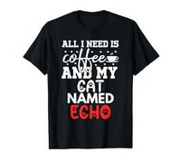 Cat Name Echo Gifts All I Need is Coffee Cat Named Echo Value Graphic T-Shirt