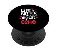 Cat Name Echo Life Is Better With My Cat Echo PopSockets Adhesive PopGrip