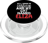 Cat Name Eliza Gifts All I Need Is Coffee Cat Named Eliza PopSockets PopGrip for MagSafe
