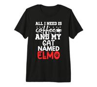 Cat Name Elmo Gifts All I Need is Coffee Cat Named Elmo Premium T-Shirt