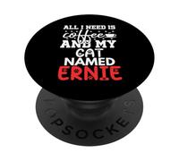 Cat Name Ernie Gifts All I Need Is Coffee Cat Named Ernie PopSockets Adhesive PopGrip