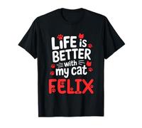 Cat Name Felix Life is Better with My Cat Felix T-Shirt