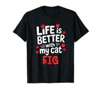 Cat Name Fig Life Is Better With My Cat Fig T-Shirt