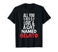 Cat Name Gelato Design - All You Need is Love! T-Shirt